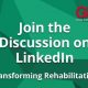 Join our LinkedIn Transforming Rehabilitation Group